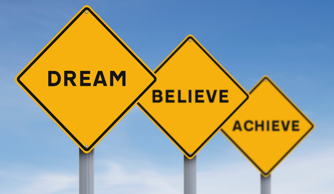 Dream – Believe – Achieve